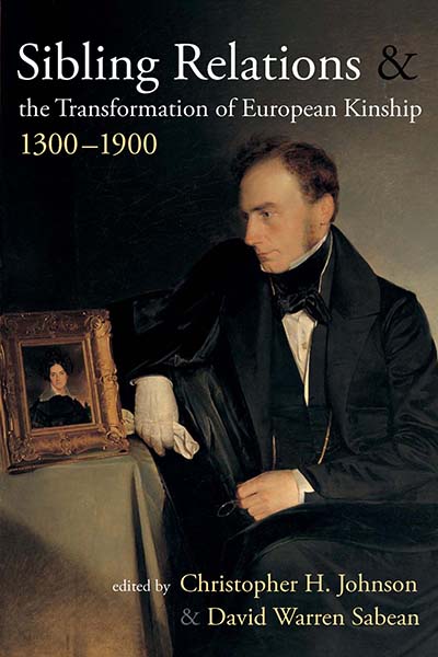 Sibling Relations and the Transformations of European Kinship, 1300-1900